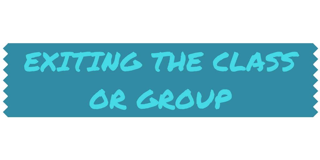 Exiting the Class or Group