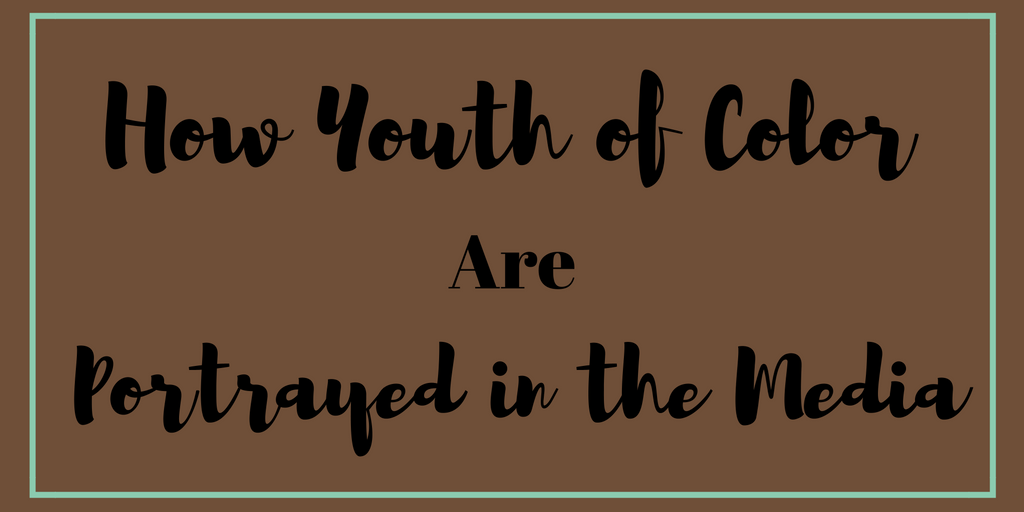 How Youth of Color are Portrayed in the media